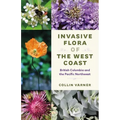Invasive Flora of the West Coast: British Columbia and the Pacific Northwest - Paperback