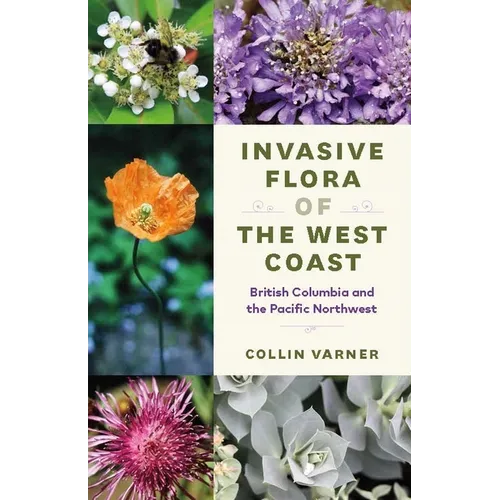Invasive Flora of the West Coast: British Columbia and the Pacific Northwest - Paperback