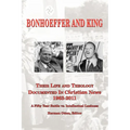 BONHOEFFER AND KING The Life and Theology Documented in Christian News 1963-2011 - Paperback