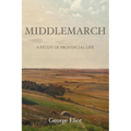 Middlemarch: A Study of Provincial Life - Paperback