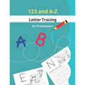 123 and A-Z Letter Tracing for Preschoolers: Kids learning activity book for practice alphabet writing - coloring activities included - Paperback