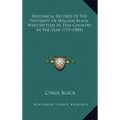 Historical Record Of The Posterity Of William Black, Who Settled In This Country In The Year 1775 (1885) - Hardcover