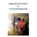 Recipes from the Archives of a Texas Ranching Family - Hardcover