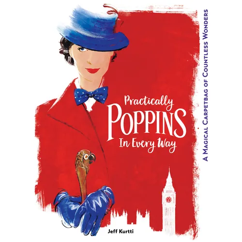 Practically Poppins in Every Way: A Magical Carpetbag of Countless Wonders - Hardcover