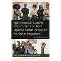 Black Faculty, Cultural Wealth, and the Fight Against Racial Inequality in Higher Education: Unequal Battlegrounds - Hardcover