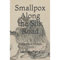 Smallpox Along the Silk Road: Disease in Chinese History - Paperback