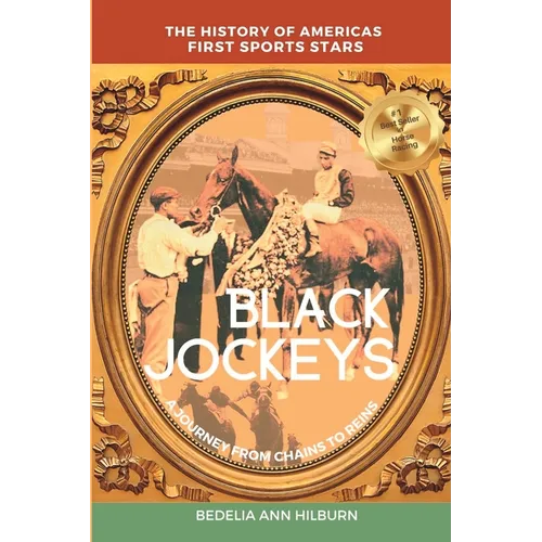 Black Jockeys: The History of Americas First Sports Stars, A Journey From Chains to Reins - Paperback