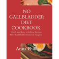No Gallbladder Diet Cookbook: Quick and Easy to follow Recipes After Gallbladder Removal Surgery - Paperback