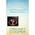 Chemo Pilgrim: An 18-Week Journey of Healing and Holiness - Paperback