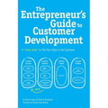 The Entrepreneur's Guide to Customer Development: A cheat sheet to The Four Steps to the Epiphany - Paperback