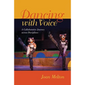 Dancing with Voice: A Collaborative Journey across Disciplines - Paperback