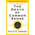 The Death of Common Sense: How Law Is Suffocating America - Paperback