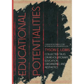 Educational Potentialities: Collected Talks on Revolutionary Education, Aesthetics, and Organization - Paperback