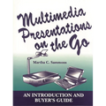 Multimedia Presentations on the Go: An Introduction and Buyer's Guide - Paperback