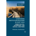 Comparing Institution-Building in East Asia: Power Politics, Governance, and Critical Junctures - Paperback