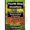 Fourth Step Inventory: A Guide to Making a Moral Inventory of Ourselves - Paperback