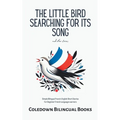 The Little Bird Searching for Its Song and Other Stories: Simple Bilingual French-English Short Stories For Beginner French Language Learners - Paperback