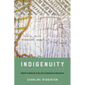 Indigenuity: Native Craftwork and the Art of American Literatures - Paperback