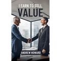 Learn to Sell Value - Paperback