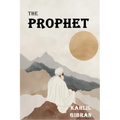The Prophet: The Original 1923 Edition With Complete Illustrations (A Classics Kahlil Gibran Novel) - Paperback