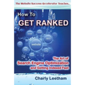 How To Get Ranked: The Art of Search Engine Optimization and Getting Indexed Fast - Paperback