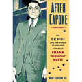 After Capone: The Life and World of Chicago Mob Boss Frank the Enforcer Nitti - Hardcover