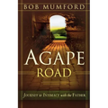Agape Road: Journey to Intimacy with the Father - Paperback
