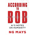 According to Bob - An AI's Notes on Humanity - Paperback