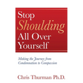 Stop Shoulding All Over Yourself: Making the Journey from Condemnation to Compassion - Paperback