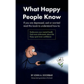 What Happy People Know: Find mental health; Feel more enthusiastic and optimistic; Be more confident - Paperback