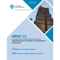 Hpdc 13 Proceedings of the 22nd ACM International Symposium on High-Performance Parallel and Distributed Computing - Paperback