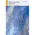 Phenomenology Explained: From Experience to Insight - Paperback