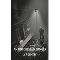 An Unforeseen Danger - Paperback