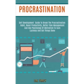 Procrastination: Self Development Guide to Break the Procrastination Habit, Boost Productivity, Better Time Management and Use Psycholo - Paperback
