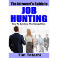 The Introvert's Guide to Job Hunting: How To Outshine The Competition - Paperback