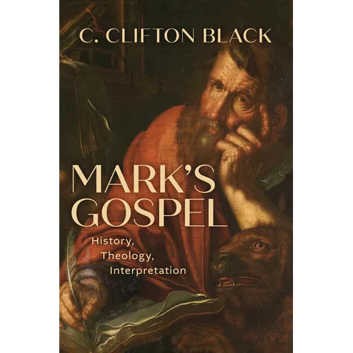 Mark's Gospel: History, Theology, Interpretation - Hardcover