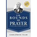 E. M. Bounds on Prayer: 31 Powerful Insights to Strengthen Your Prayer Life (LARGE PRINT) - Paperback