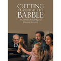 Cutting Through the Babble: The Bible Handbook for Rigorous Classroom Instruction - Hardcover