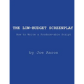 The Low-Budget Screenplay How to Write a Produce-able Script - Paperback