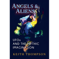 Angels and Aliens: UFOs and the Mythic Imagination - Paperback