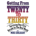 Getting from Twenty to Thirty: Surviving Your First Decade in the Real World - Paperback