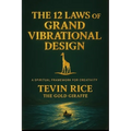 The 12 Laws of Grand Vibrational Design - Paperback