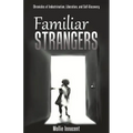 Familiar Strangers: Chronicles of Indoctrination, Liberation and Self-Discovery - Paperback