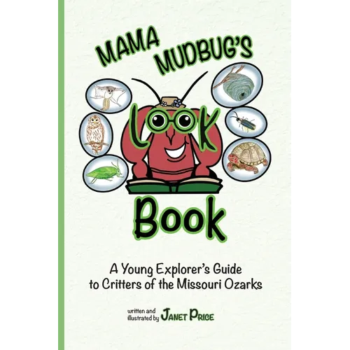 Mama Mudbug's Look Book: A Young Explorer's Guide to Critters of the Missouri Ozarks - Paperback