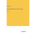 The Collected Works of Thomas Carlyle: Vol. VI - Hardcover