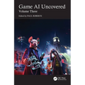 Game AI Uncovered: Volume Three - Paperback