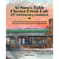 At Sara's Table Chester Creek Cafe 20th Anniversary Cookbook: A celebration of the food, the farmers, the talent and the vision that created this much - Paperback