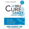 The New Bible Cure for Cancer: Ancient Truths, Natural Remedies, and the Latest Findings for Your Health Today - Paperback