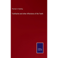 Toothache and other Affections of the Teeth - Hardcover