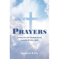 Prayers: Seeking First the Kingdom of God, Sealed by His Holy Spirit - Paperback